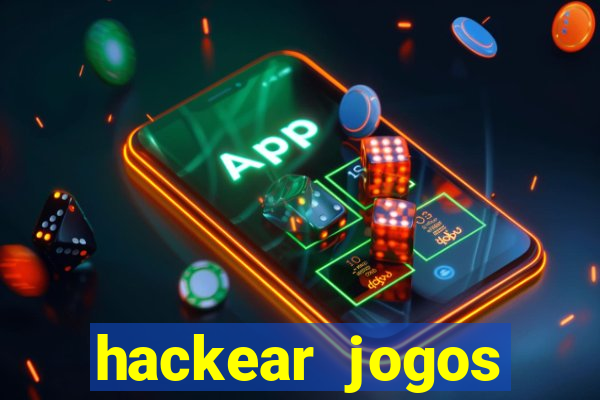 hackear jogos dinheiro infinito